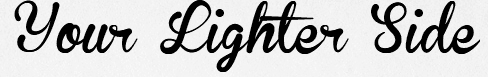 Your Lighter Side