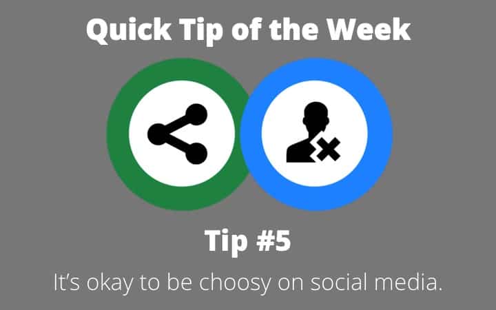 Quick Tip of the Week: It's okay to be choosy on social media.